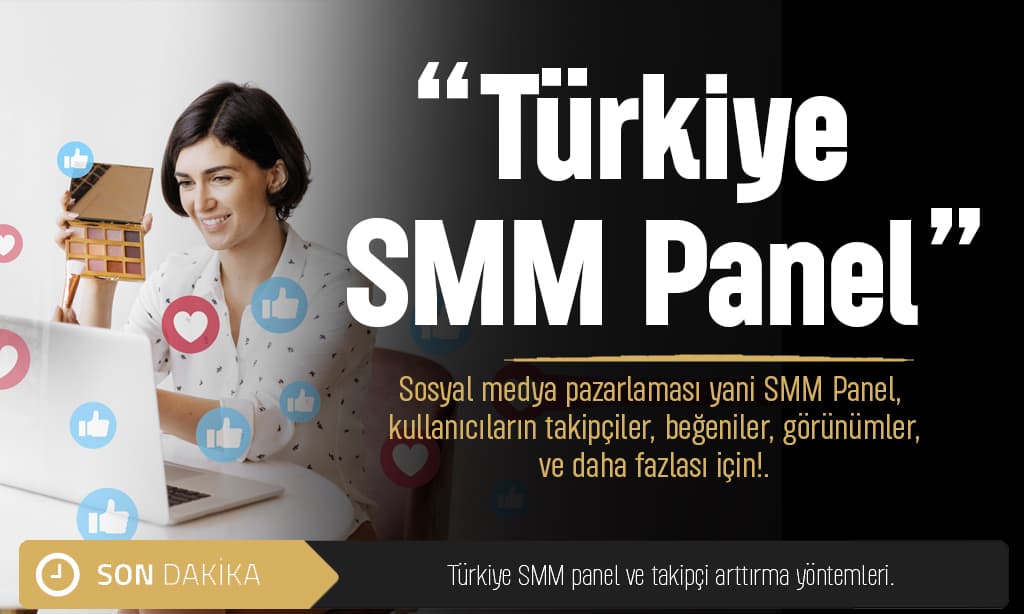 Türkiye SMM Panel