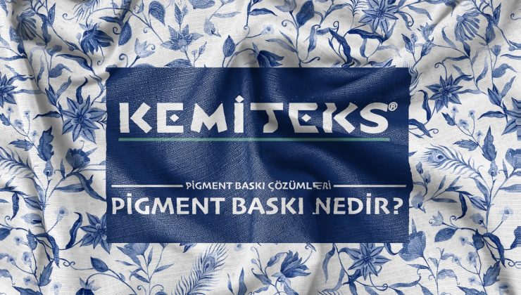 Kemiteks Tekstil ile Pigment Baskı Çözümleri
