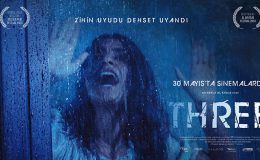 “Three”: Korkunun Derinliklerine Yolculuk – 30 Mayıs’ta Sinemalarda!