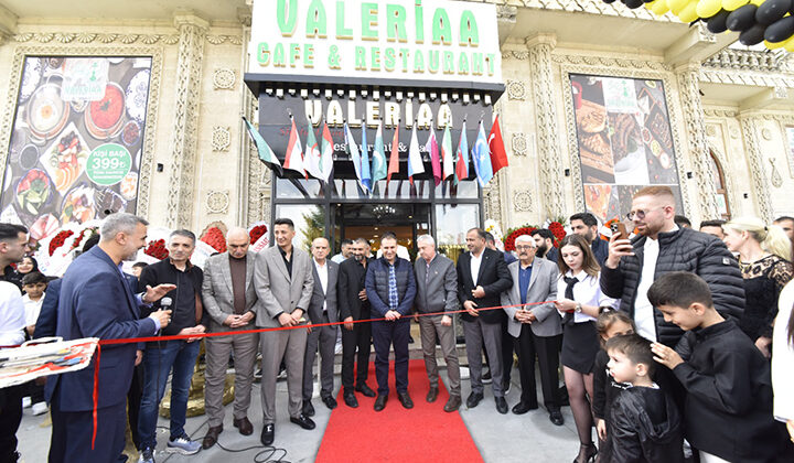Valeriaa Cafe Restaurant görkemli bir açılışla hizmete girdi